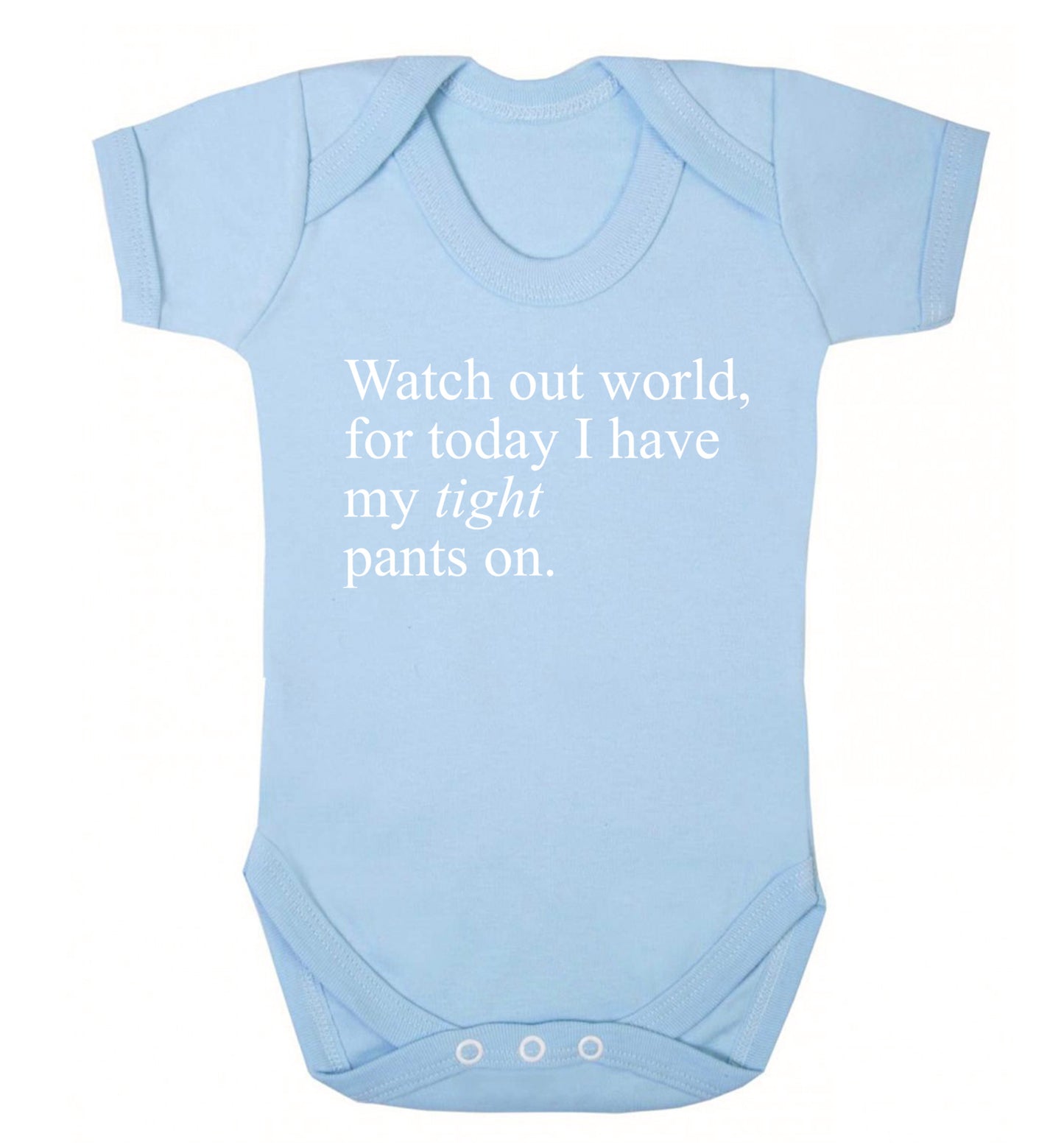 Watch out world, for today I have my tight pants on Baby Vest pale blue 18-24 months