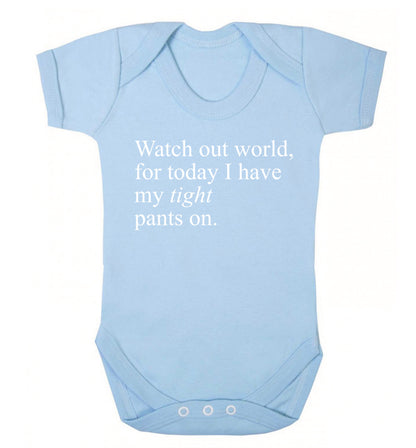 Watch out world, for today I have my tight pants on Baby Vest pale blue 18-24 months