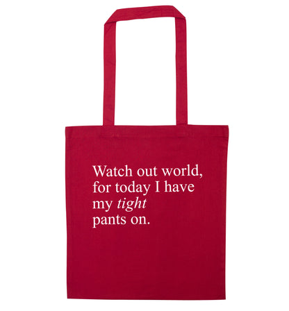 Watch out world, for today I have my tight pants on red tote bag