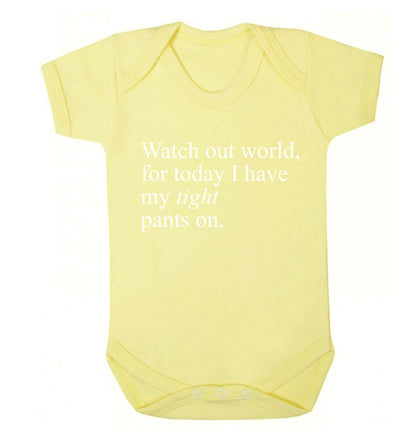 Watch out world, for today I have my tight pants on Baby Vest pale yellow 18-24 months
