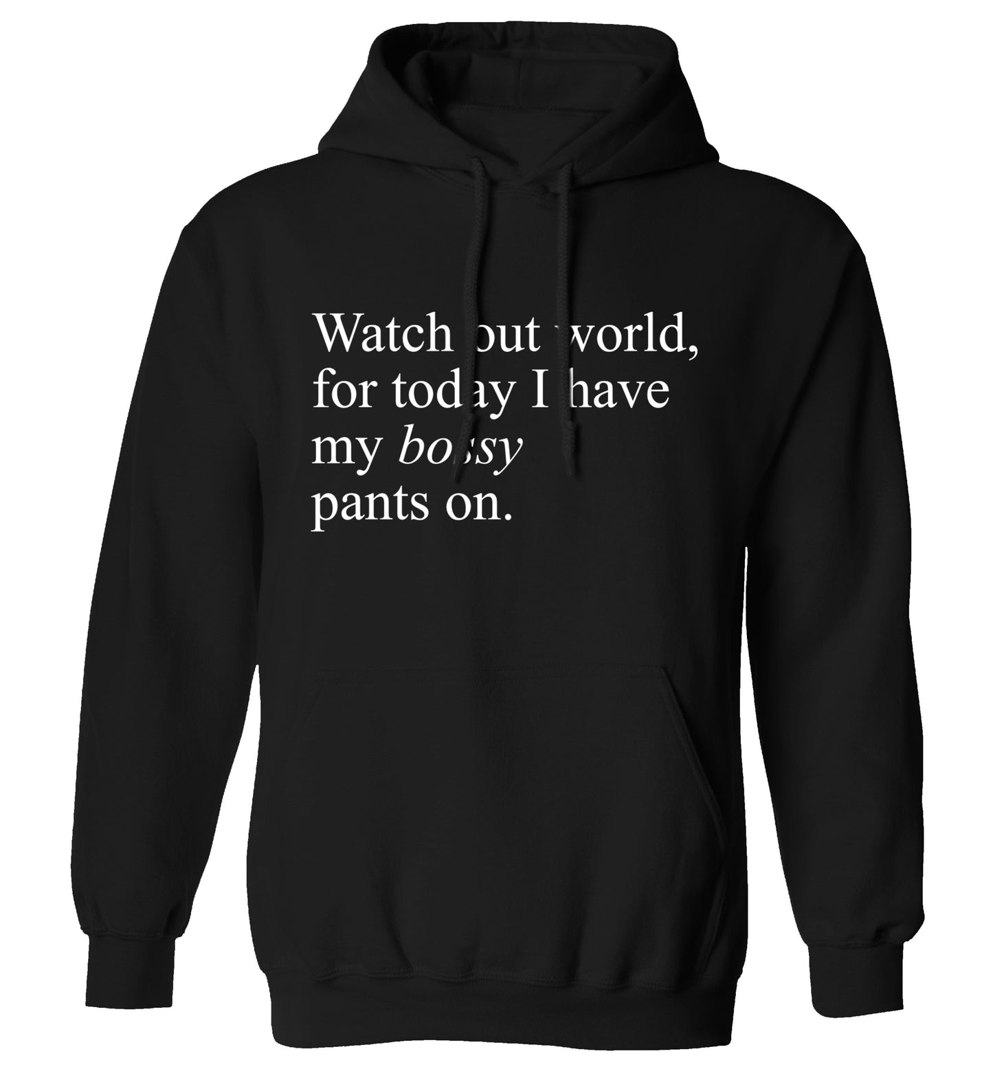 Watch out world, for today I have my bossy pants on adults unisex black hoodie 2XL