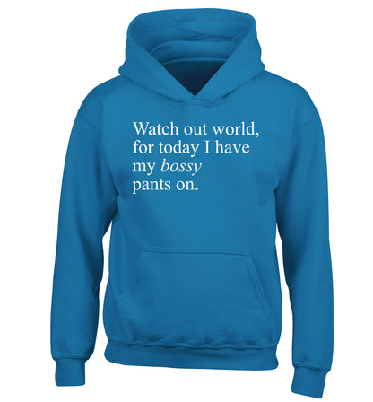 Watch out world, for today I have my bossy pants on children's blue hoodie 12-14 Years
