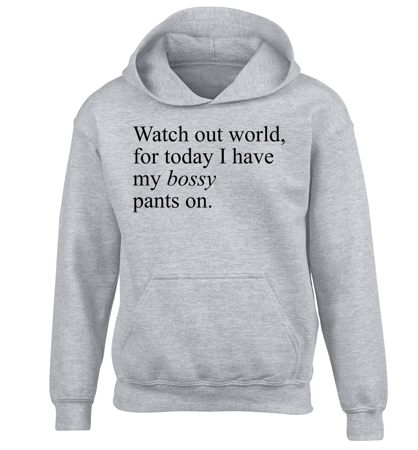 Watch out world, for today I have my bossy pants on children's grey hoodie 12-14 Years