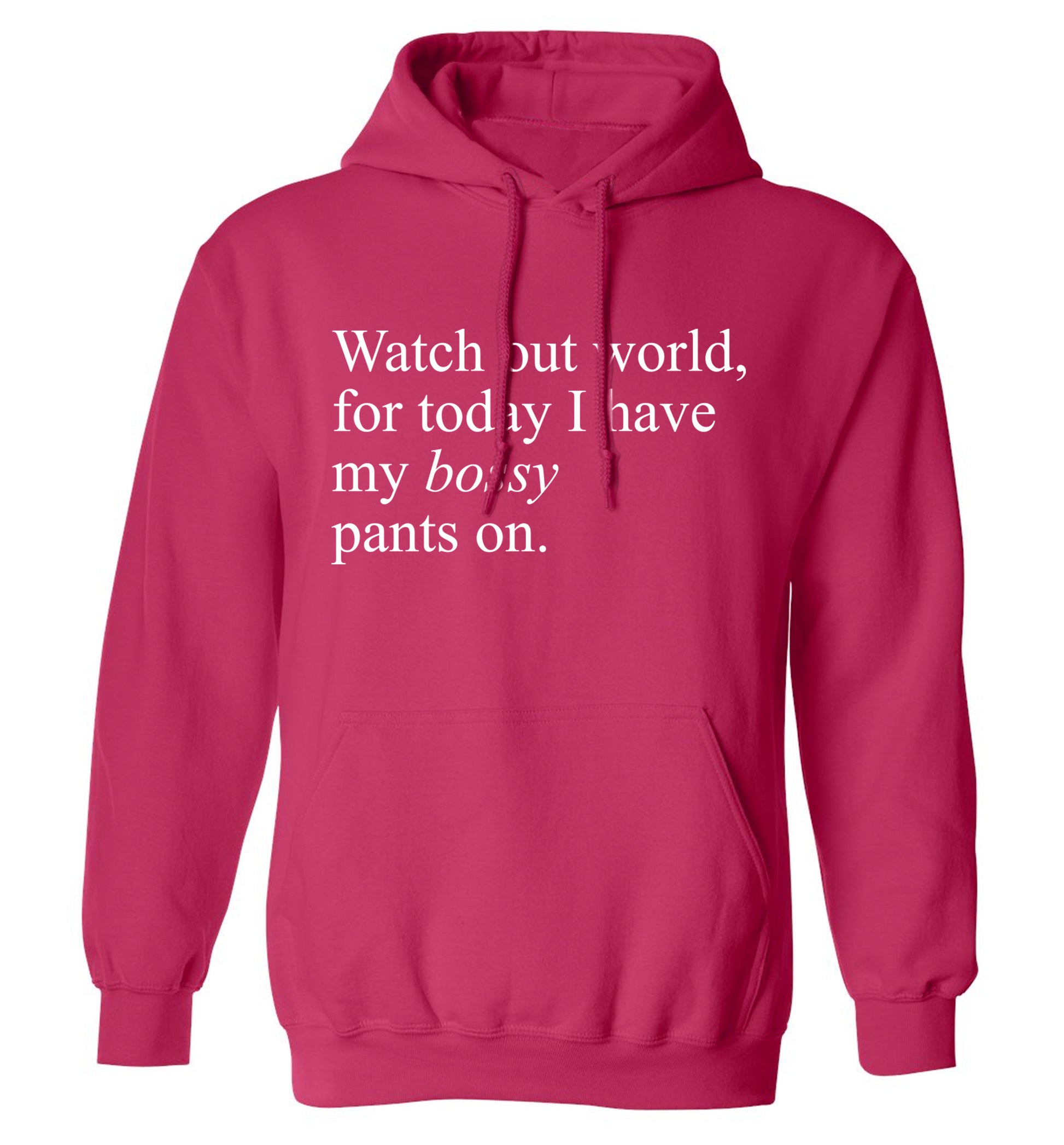 Watch out world, for today I have my bossy pants on adults unisex pink hoodie 2XL
