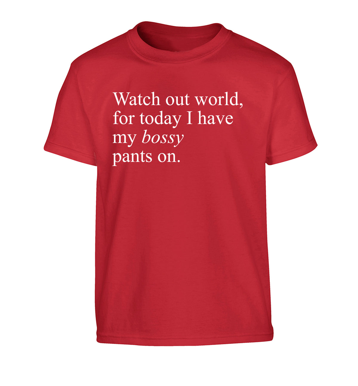 Watch out world, for today I have my bossy pants on Children's red Tshirt 12-14 Years