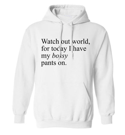Watch out world, for today I have my bossy pants on adults unisex white hoodie 2XL