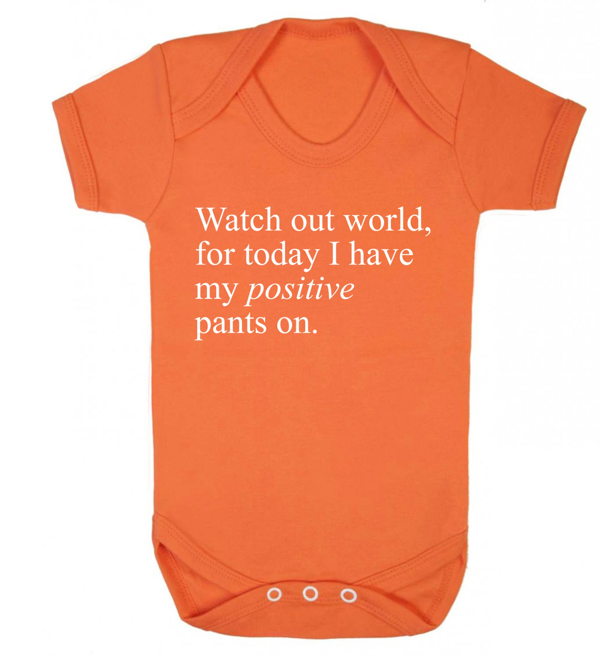 Watch out world, for today I have my positive pants on Baby Vest orange 18-24 months