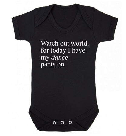 Watch out world, for today I have my dance pants on Baby Vest black 18-24 months