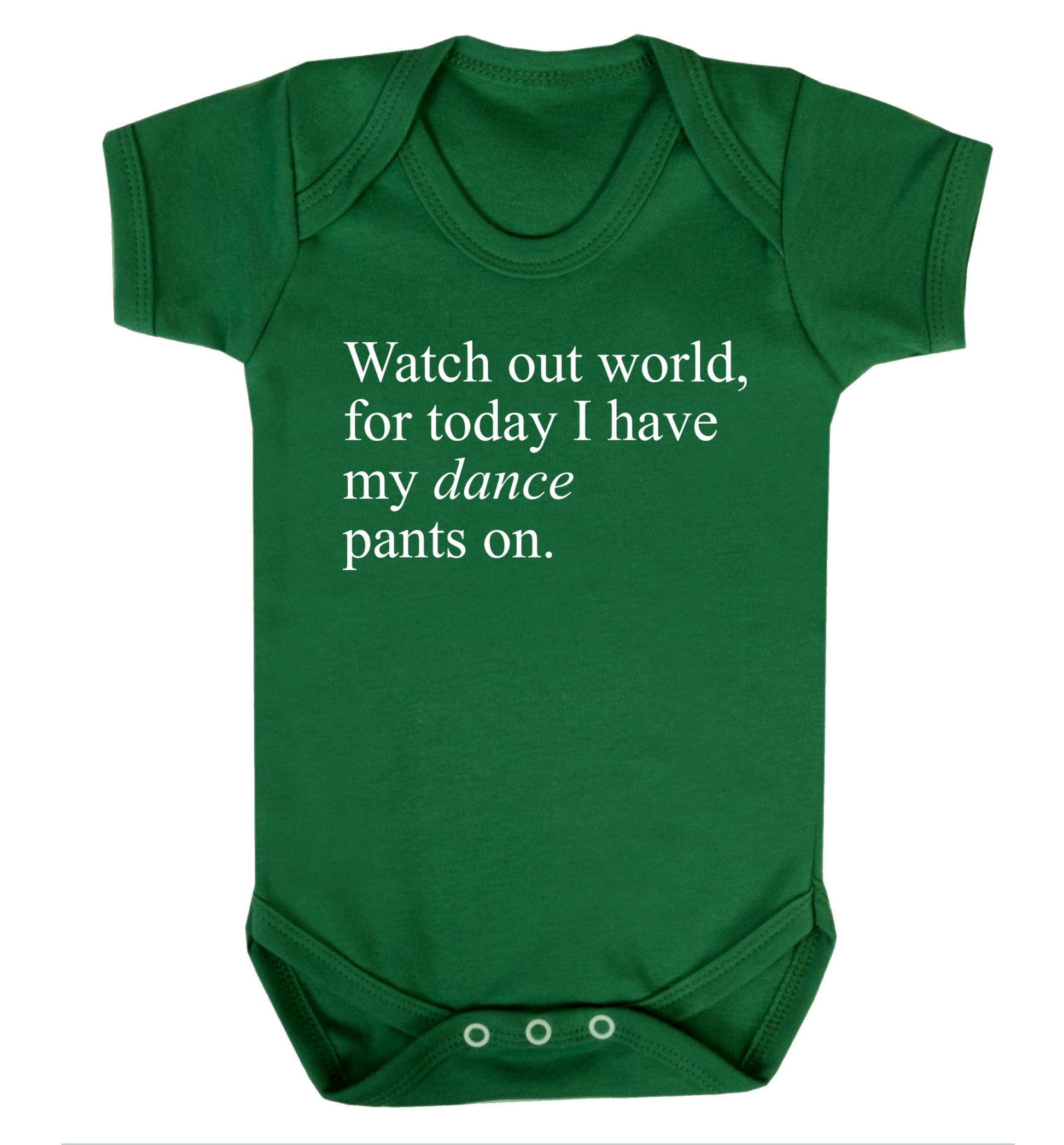 Watch out world, for today I have my dance pants on Baby Vest green 18-24 months
