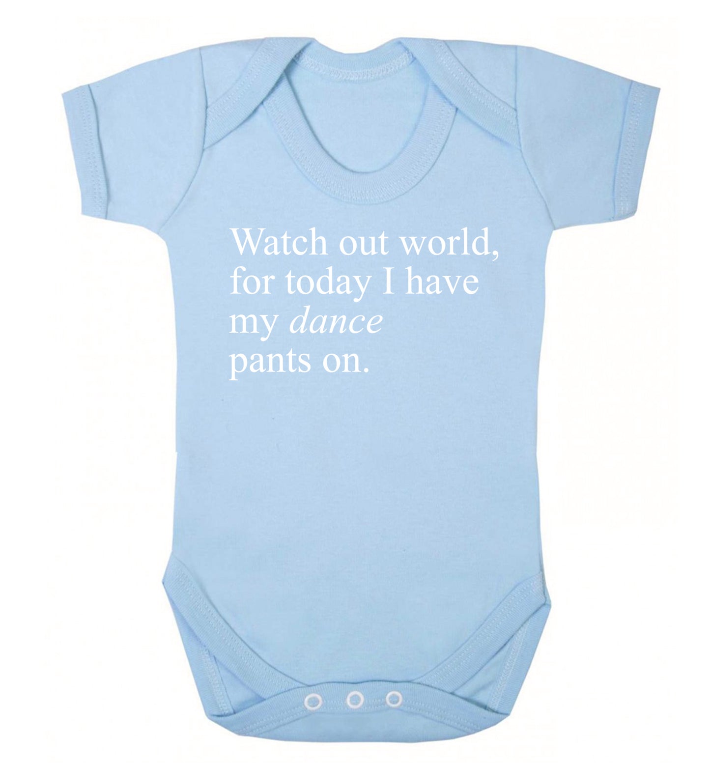 Watch out world, for today I have my dance pants on Baby Vest pale blue 18-24 months