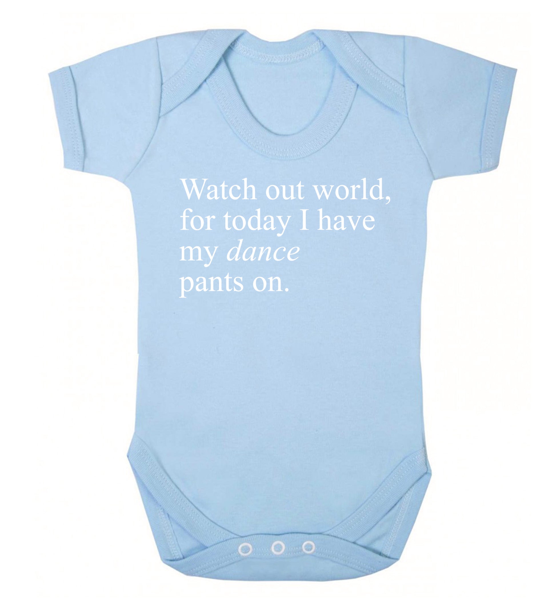 Watch out world, for today I have my dance pants on Baby Vest pale blue 18-24 months