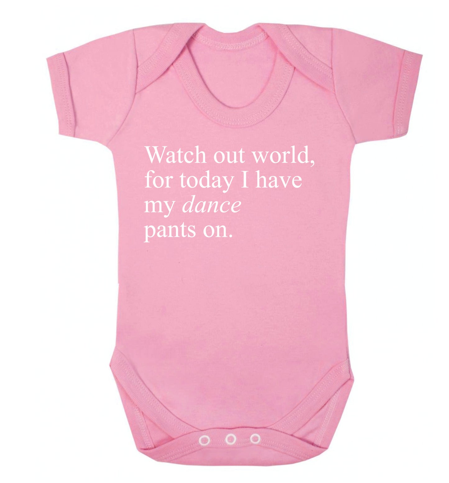 Watch out world, for today I have my dance pants on Baby Vest pale pink 18-24 months