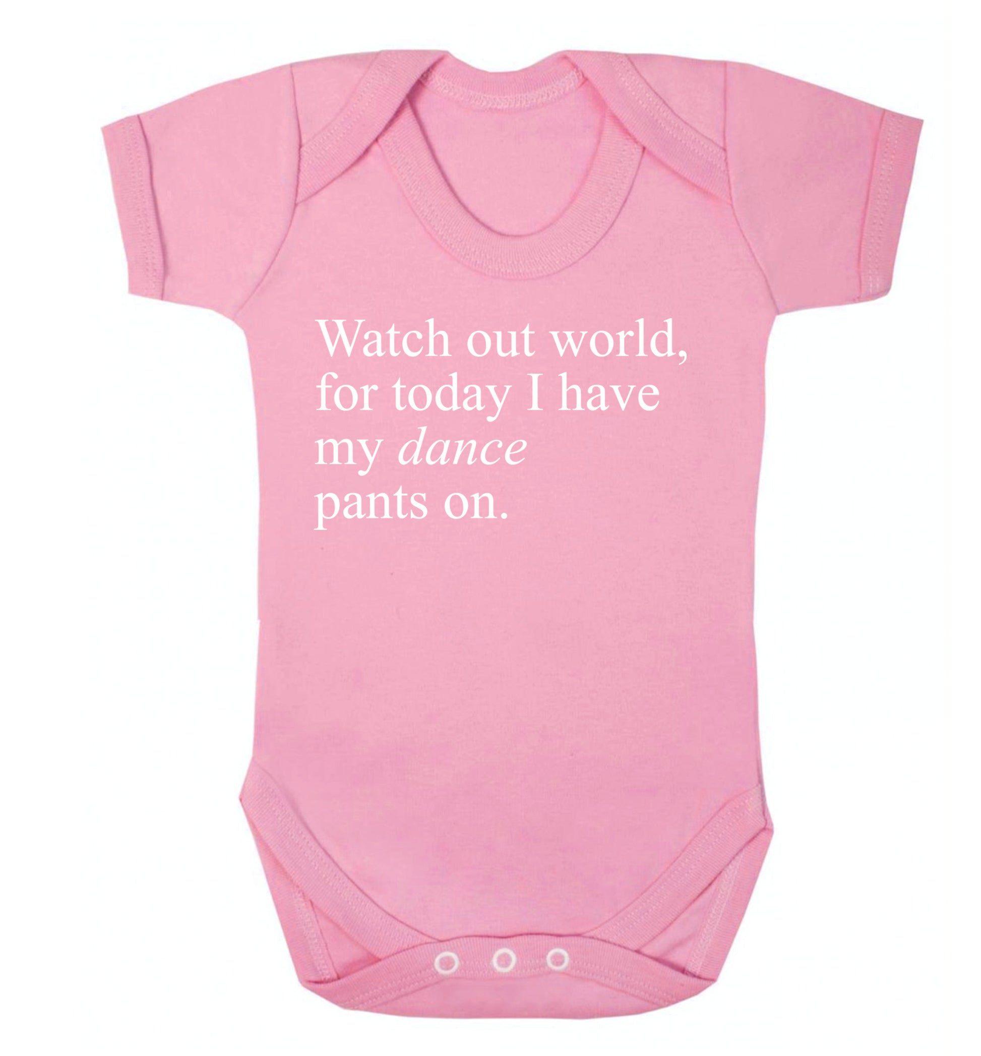 Watch out world, for today I have my dance pants on Baby Vest pale pink 18-24 months