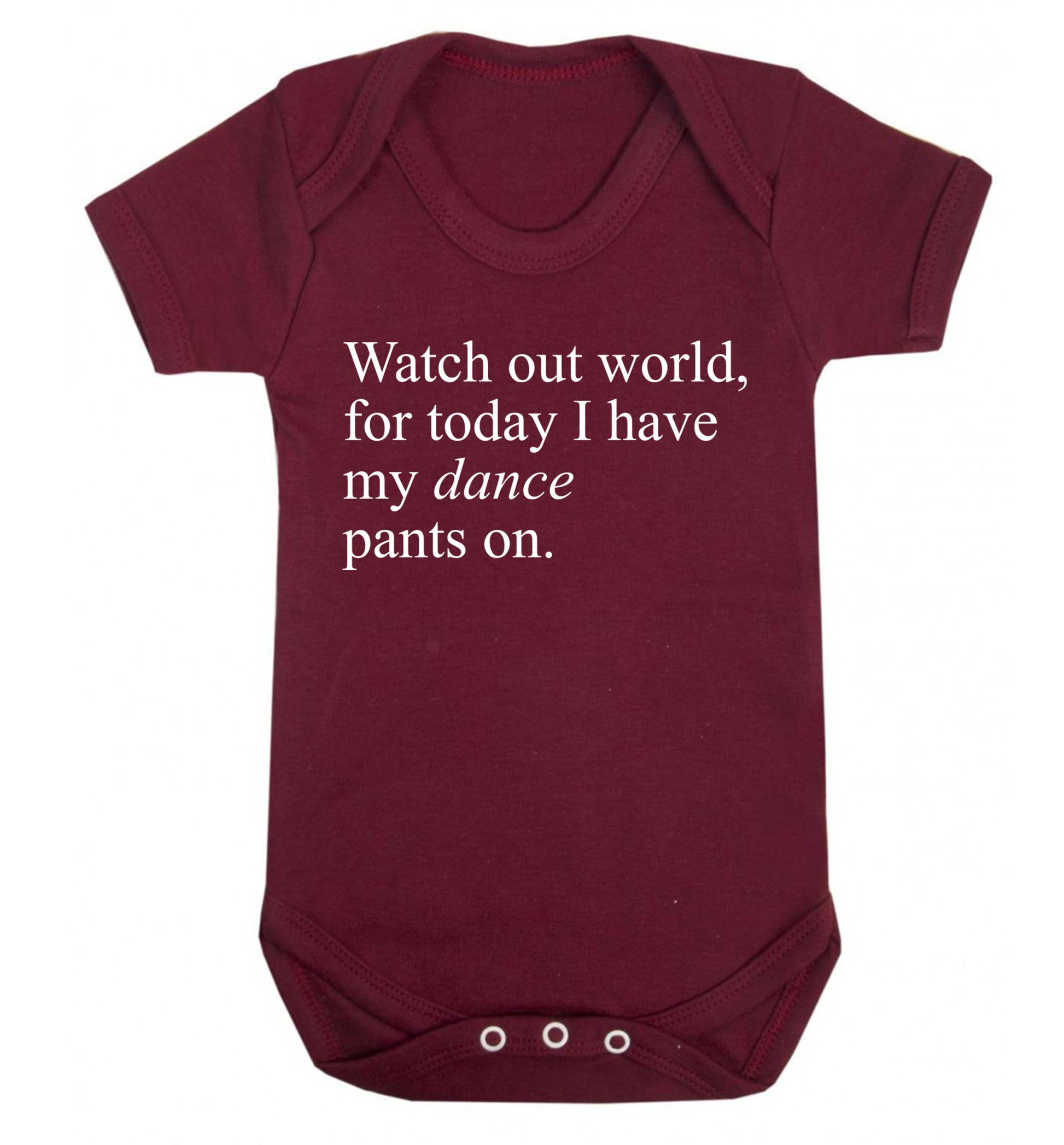 Watch out world, for today I have my dance pants on Baby Vest maroon 18-24 months