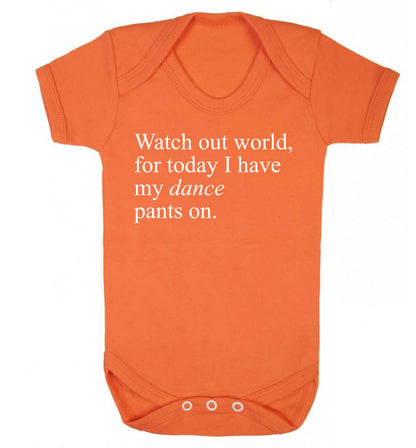 Watch out world, for today I have my dance pants on Baby Vest orange 18-24 months