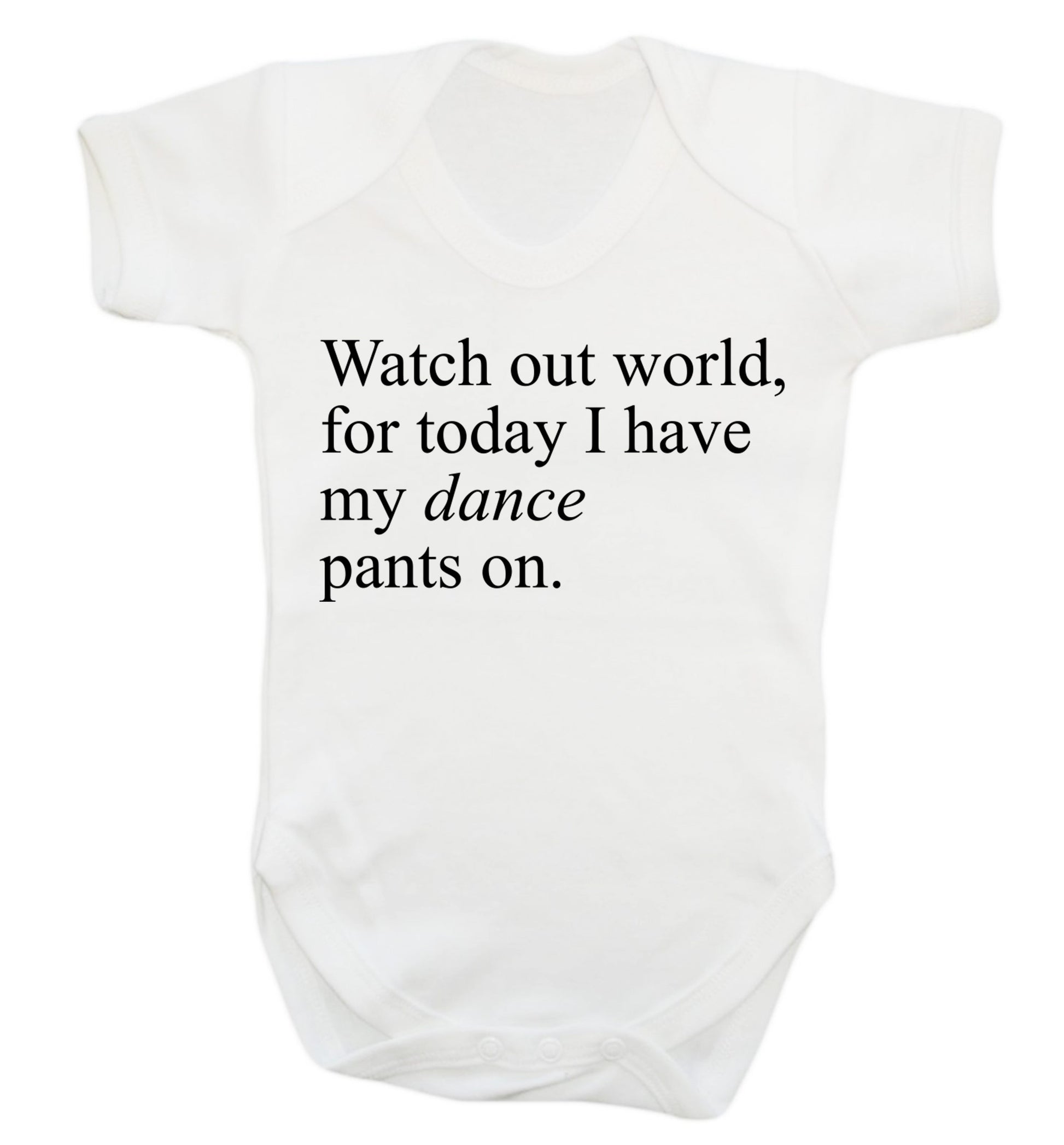 Watch out world, for today I have my dance pants on Baby Vest white 18-24 months