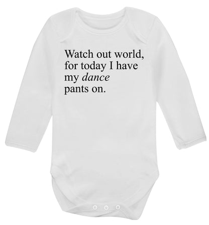 Watch out world, for today I have my dance pants on Baby Vest long sleeved white 6-12 months