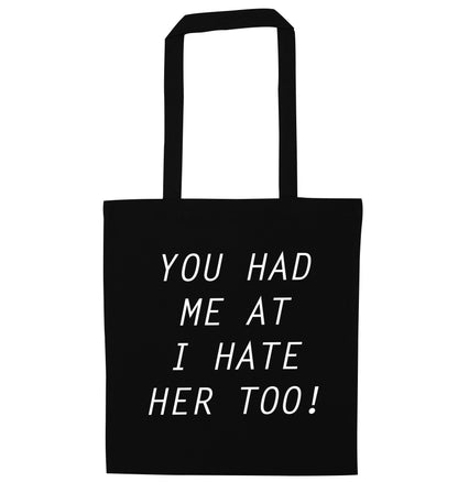 You had me at I hate her too black tote bag