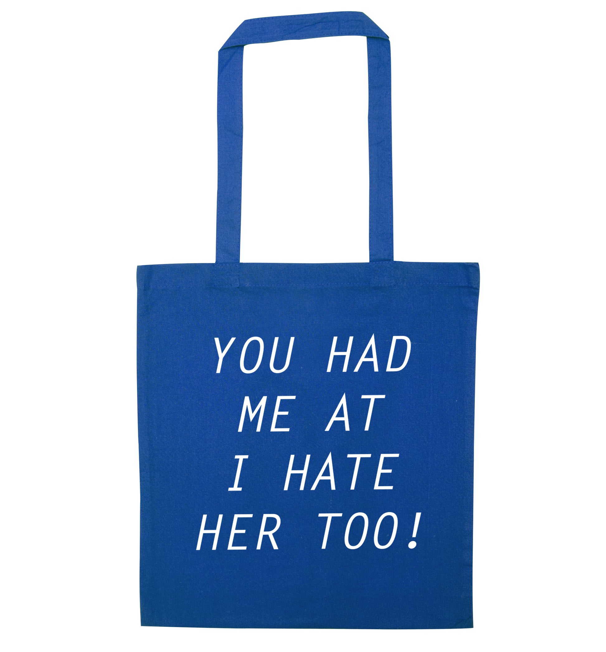 You had me at I hate her too blue tote bag