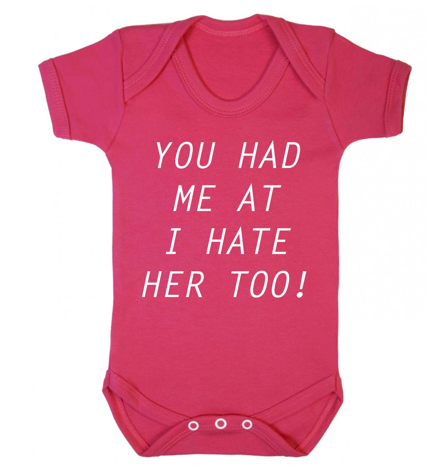 You had me at I hate her too Baby Vest dark pink 18-24 months