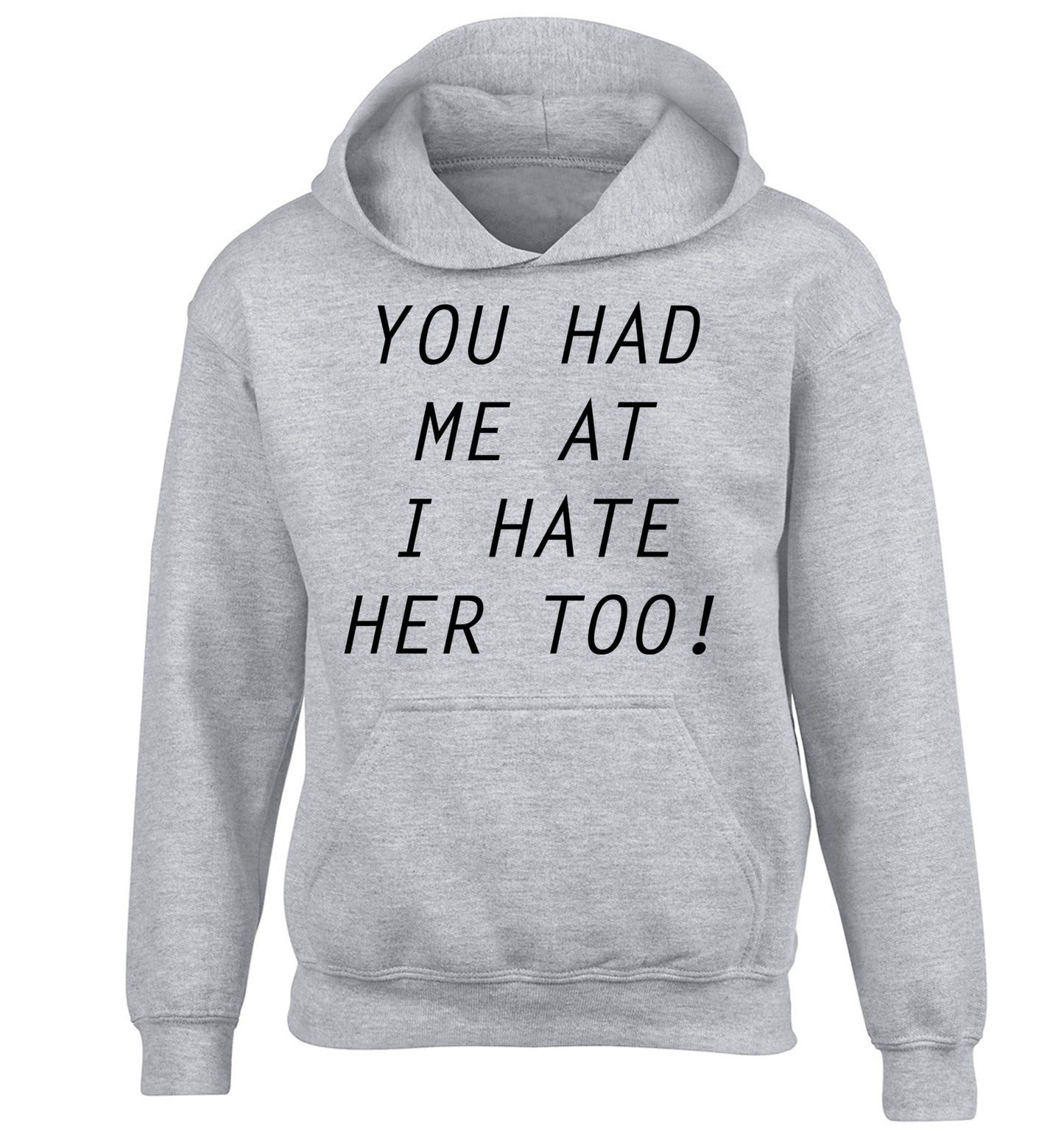 You had me at I hate her too children's grey hoodie 12-14 Years