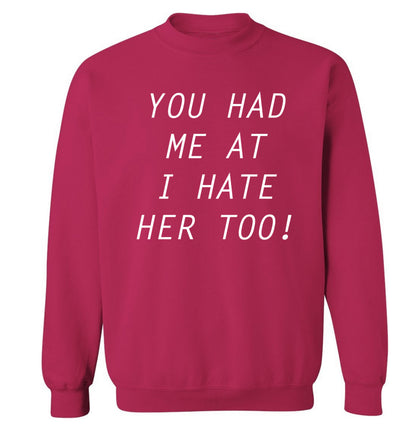 You had me at I hate her too Adult's unisex pink Sweater 2XL