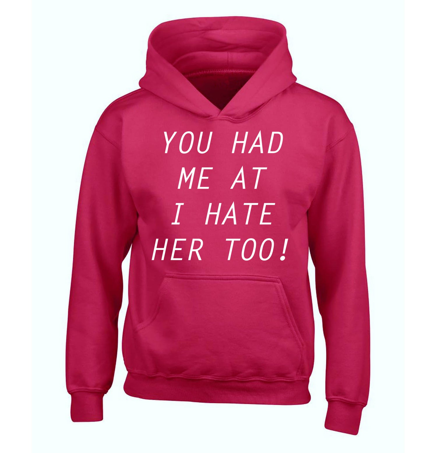 You had me at I hate her too children's pink hoodie 12-14 Years