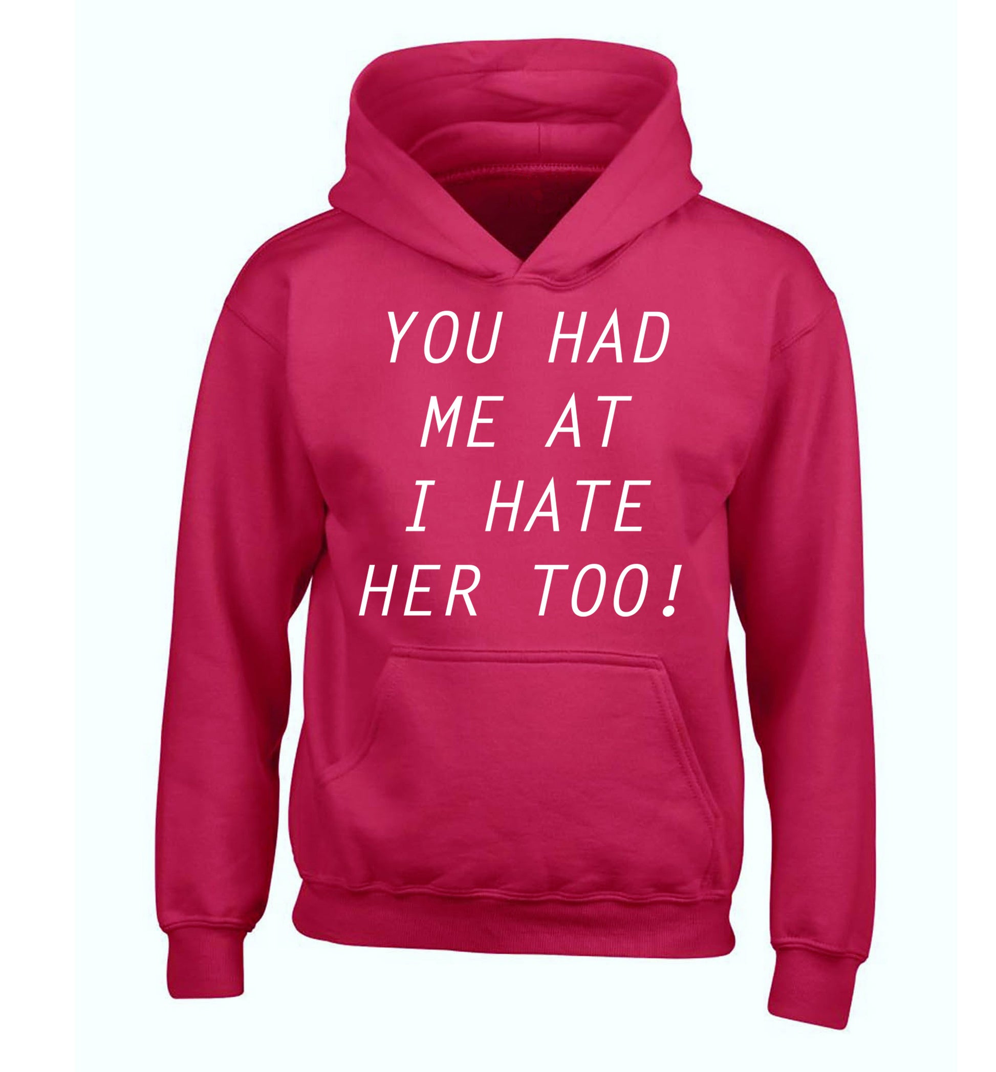 You had me at I hate her too children's pink hoodie 12-14 Years