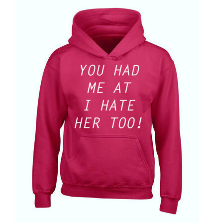 You had me at I hate her too children's pink hoodie 12-14 Years
