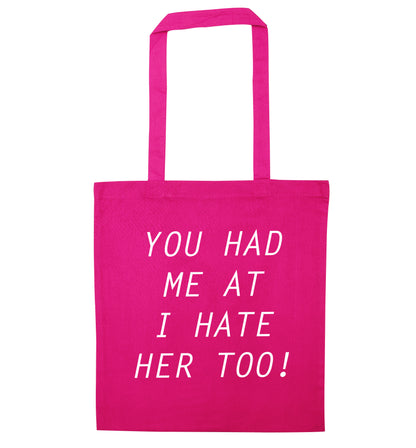 You had me at I hate her too pink tote bag