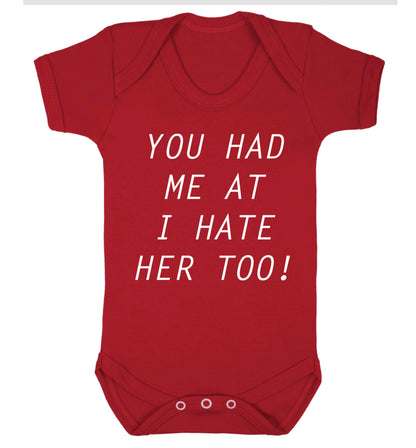 You had me at I hate her too Baby Vest red 18-24 months
