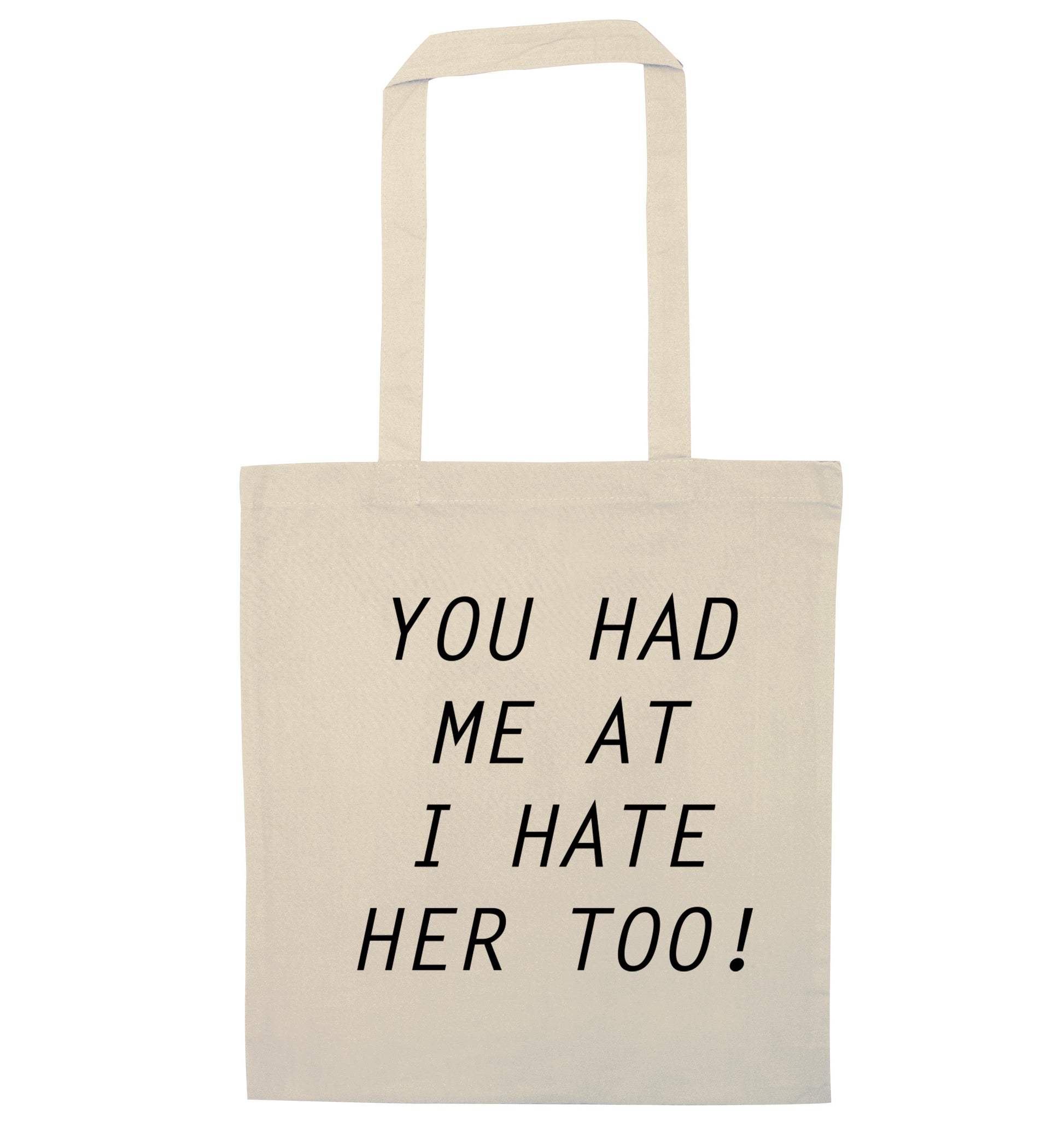 You had me at I hate her too natural tote bag