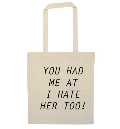 You had me at I hate her too natural tote bag