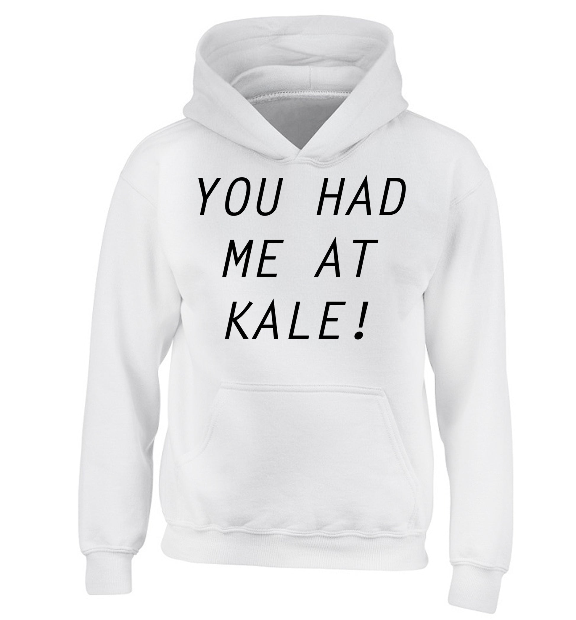 You had me at kale children's white hoodie 12-14 Years