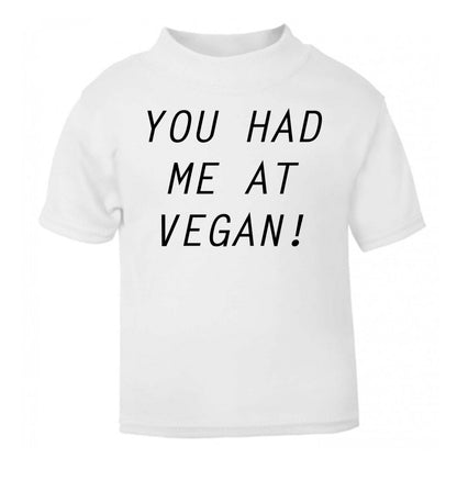 You had me at vegan white Baby Toddler Tshirt 2 Years