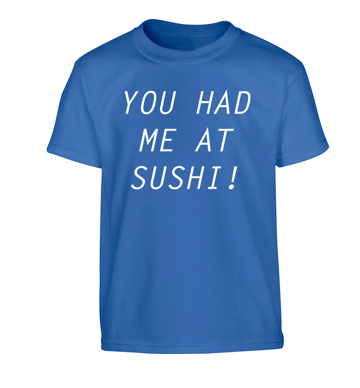 You had me at sushi Children's blue Tshirt 12-14 Years