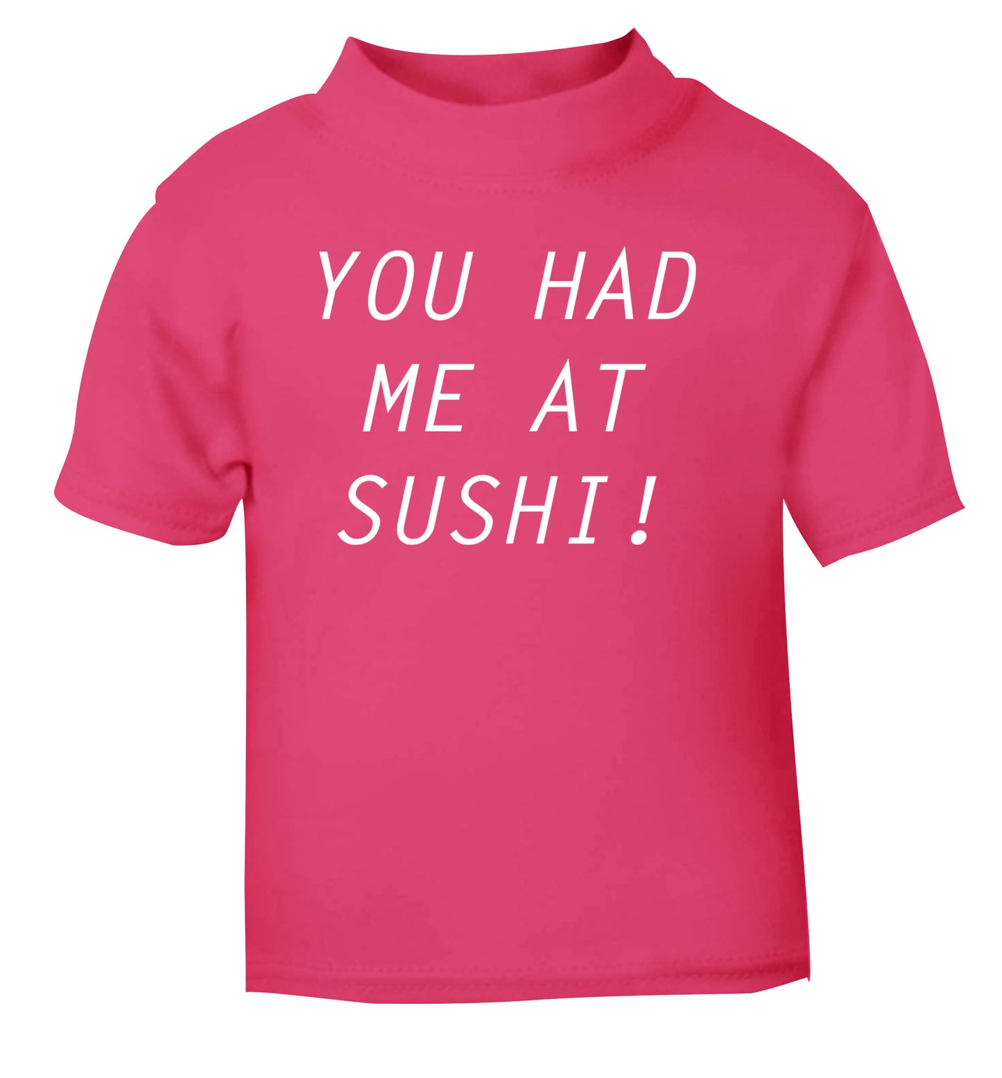 You had me at sushi pink Baby Toddler Tshirt 2 Years
