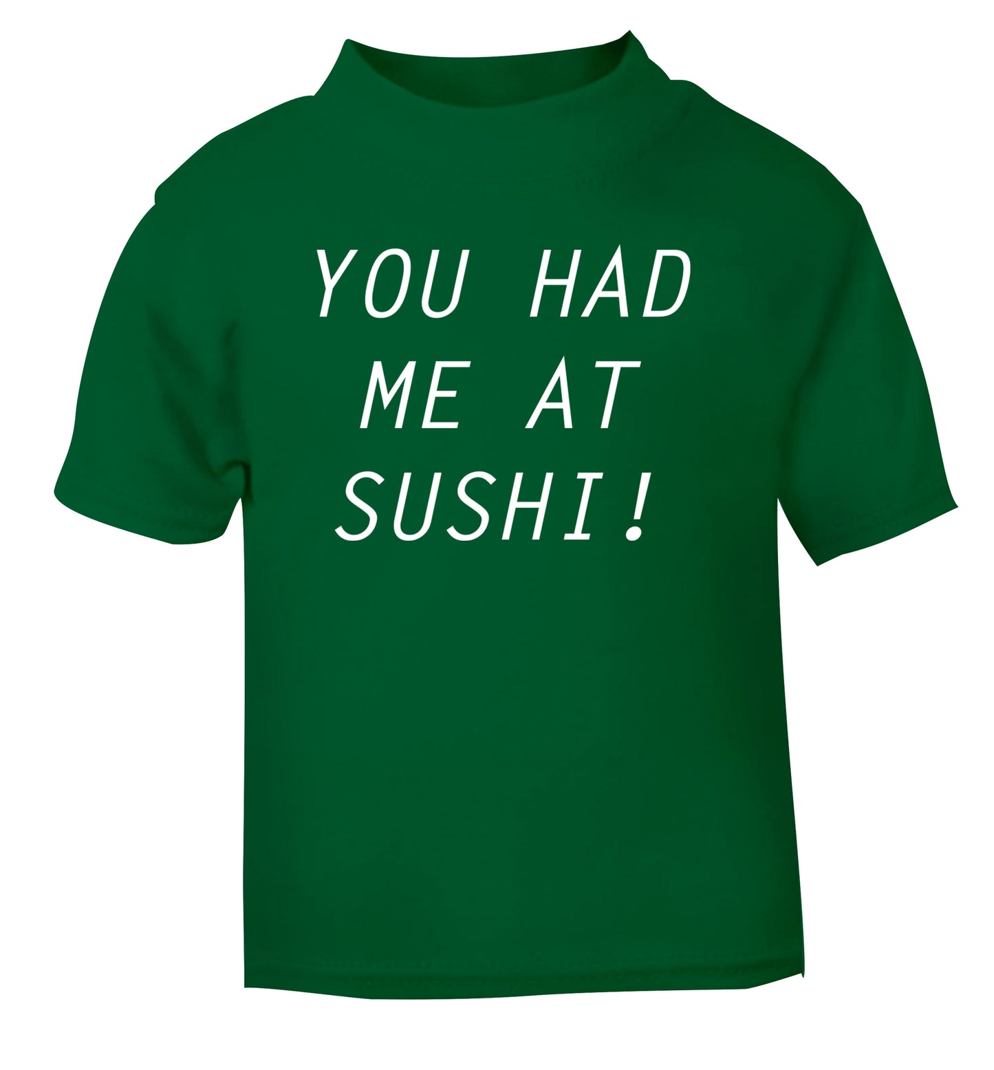 You had me at sushi green Baby Toddler Tshirt 2 Years