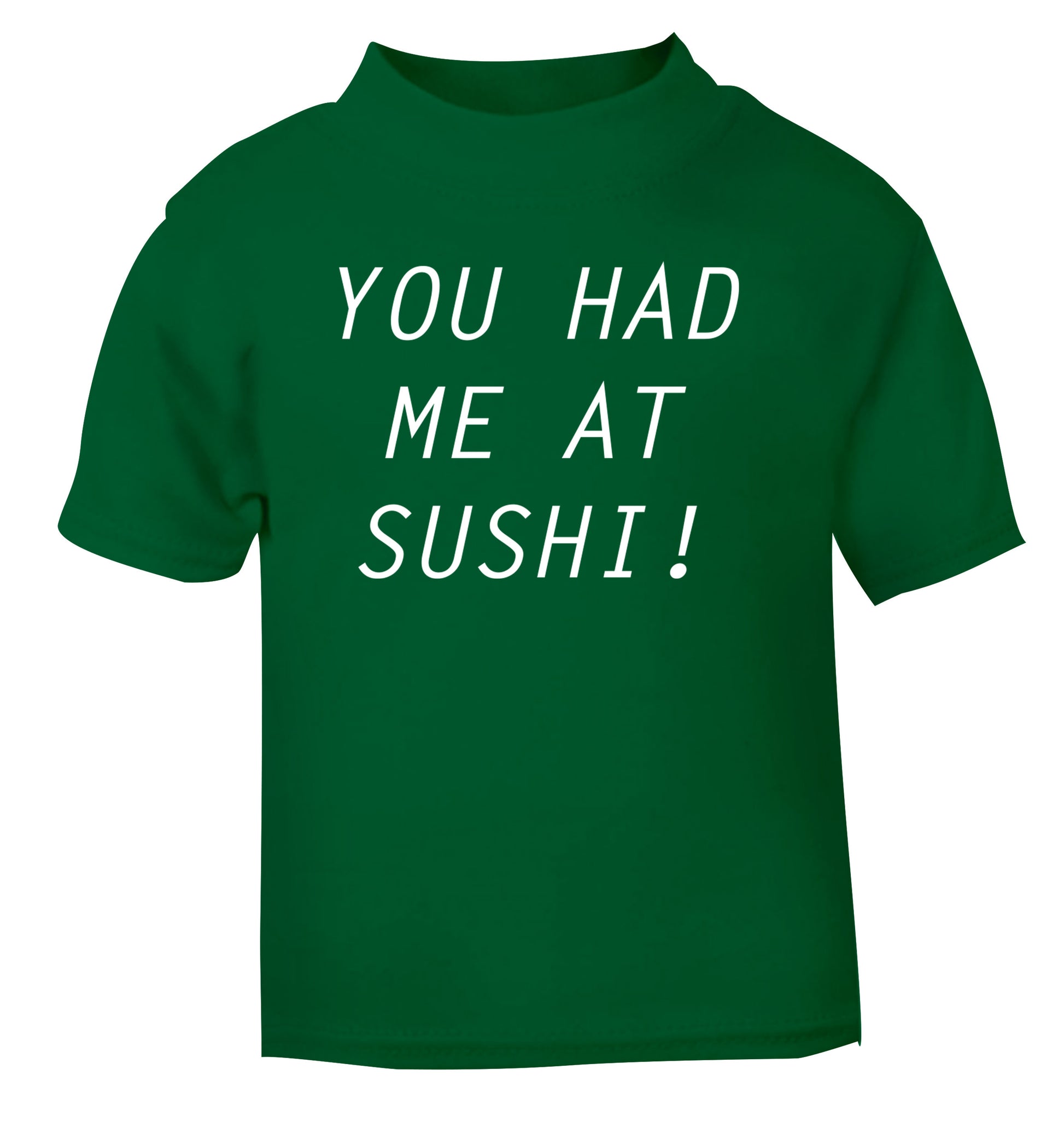 You had me at sushi green Baby Toddler Tshirt 2 Years
