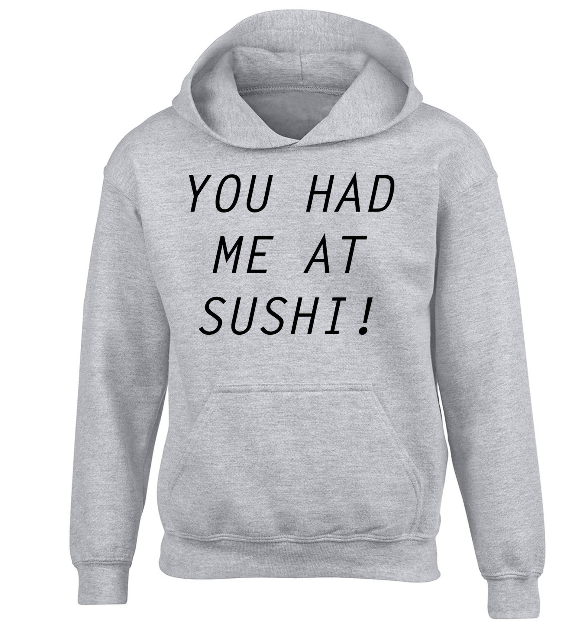 You had me at sushi children's grey hoodie 12-14 Years