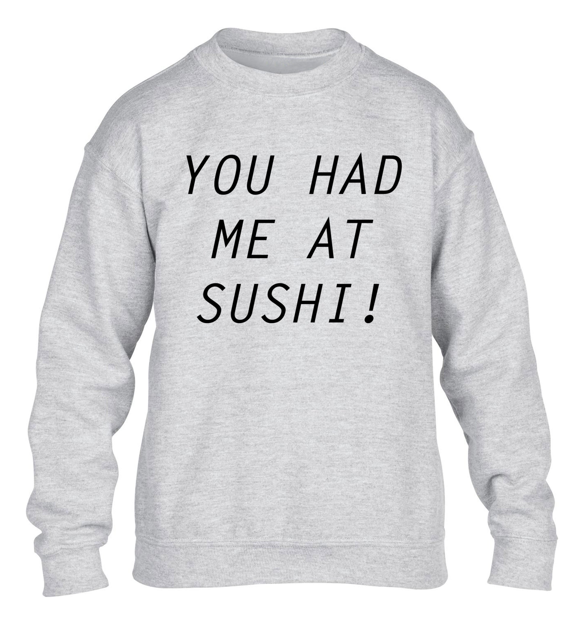 You had me at sushi children's grey sweater 12-14 Years