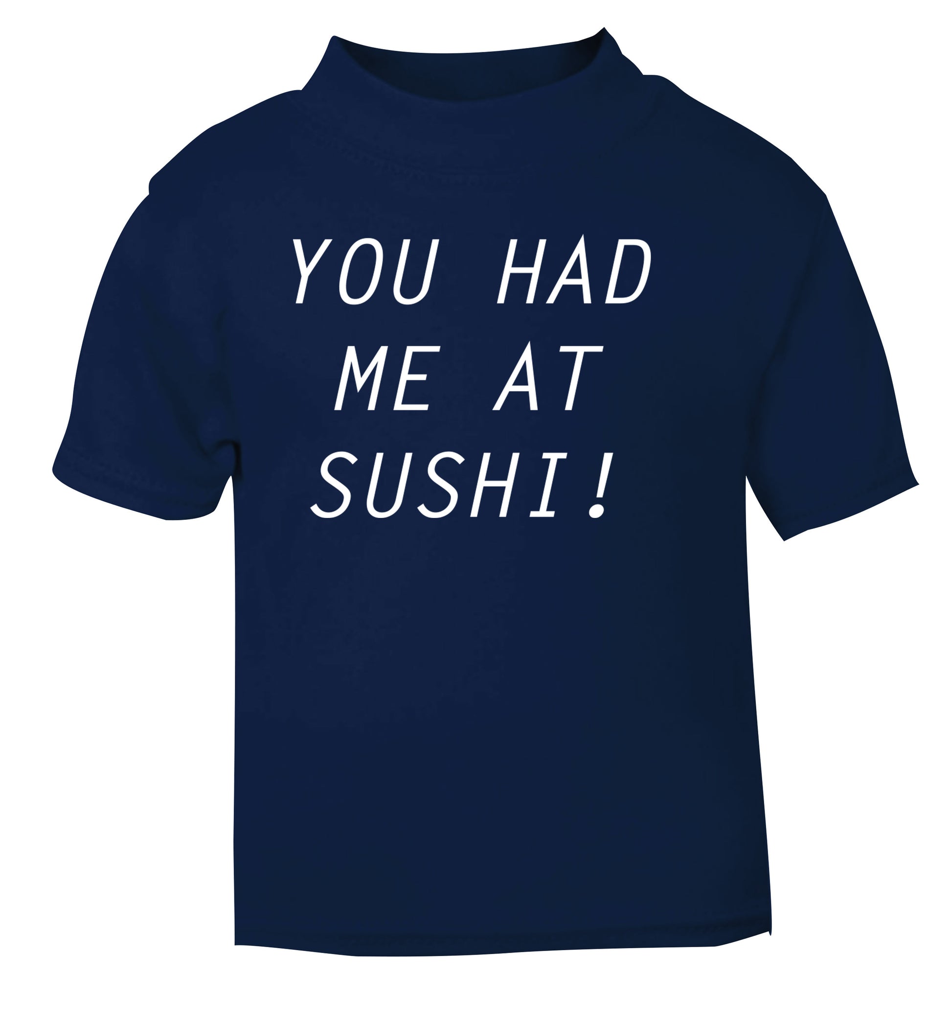 You had me at sushi navy Baby Toddler Tshirt 2 Years