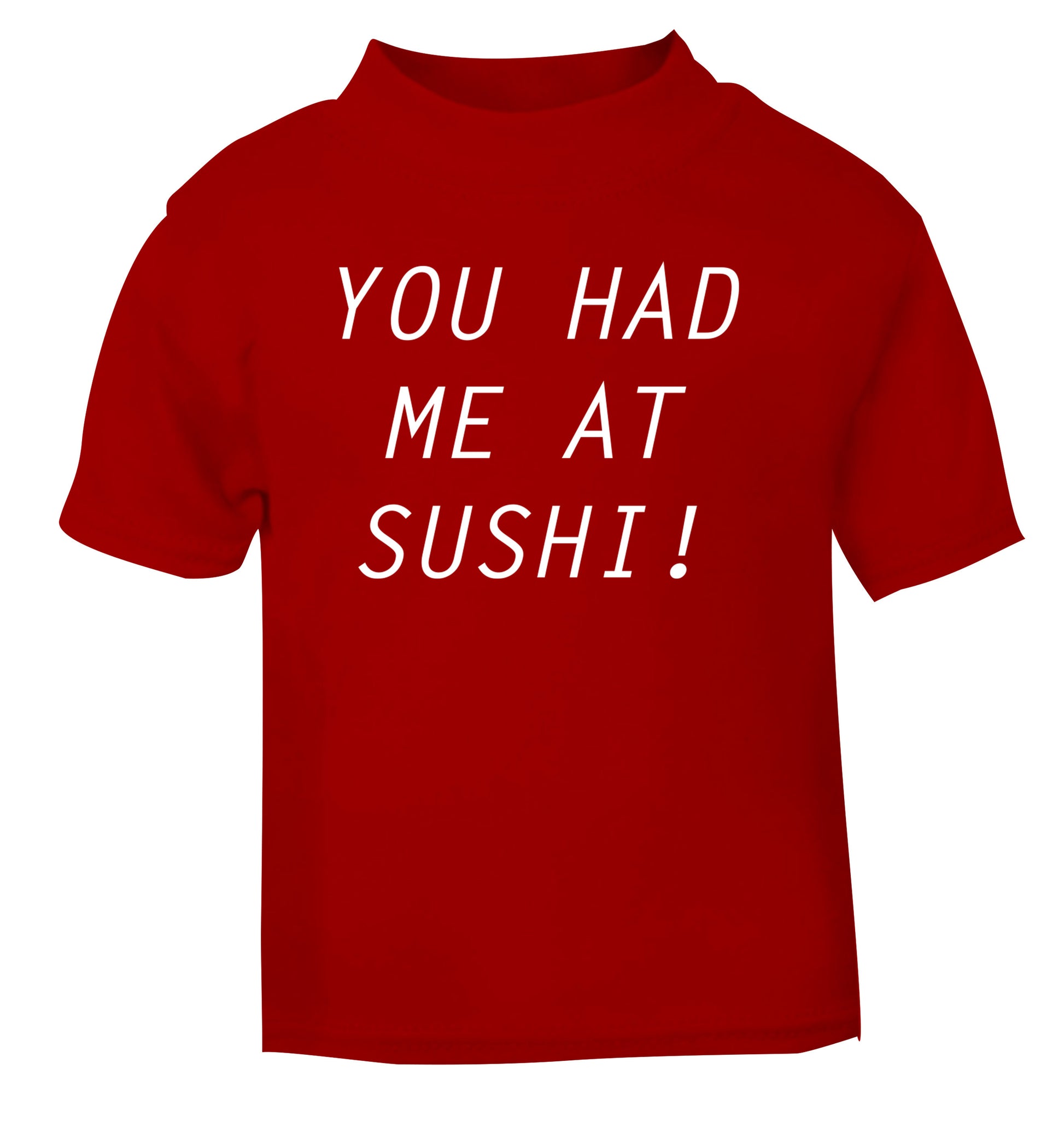 You had me at sushi red Baby Toddler Tshirt 2 Years