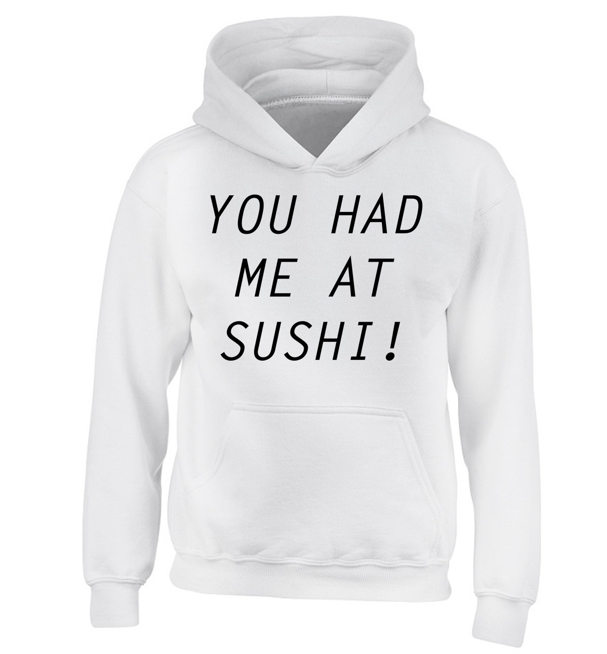 You had me at sushi children's white hoodie 12-14 Years
