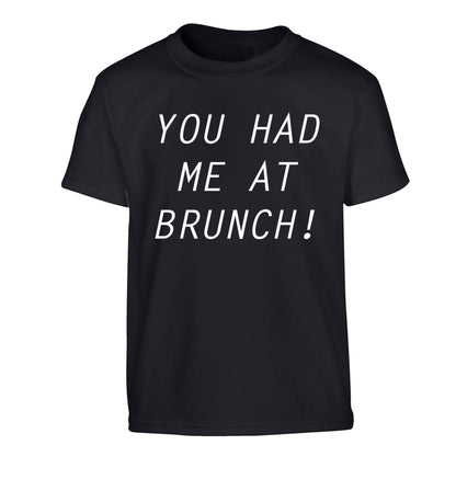 You had me at brunch Children's black Tshirt 12-14 Years
