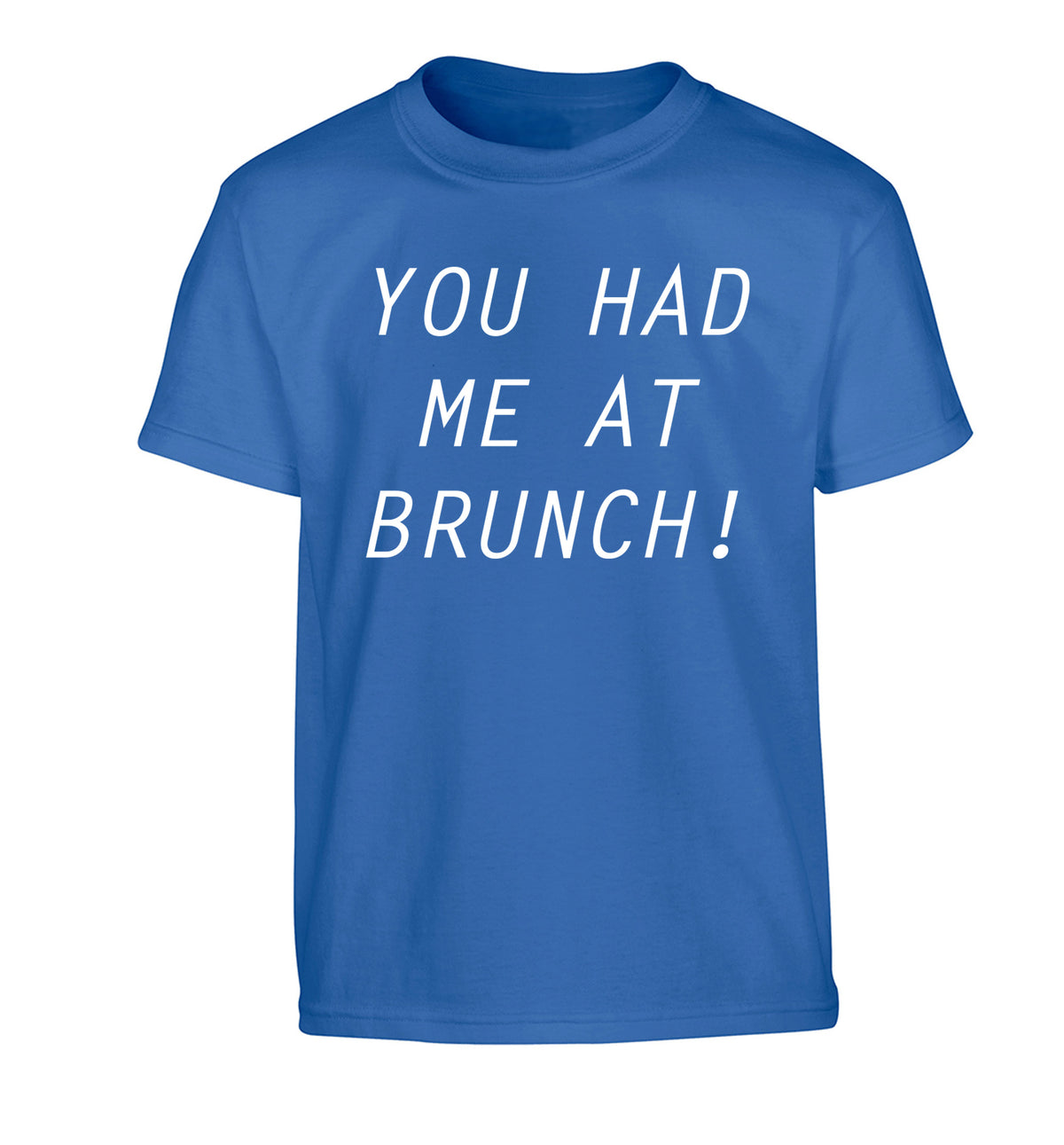You had me at brunch Children's blue Tshirt 12-14 Years