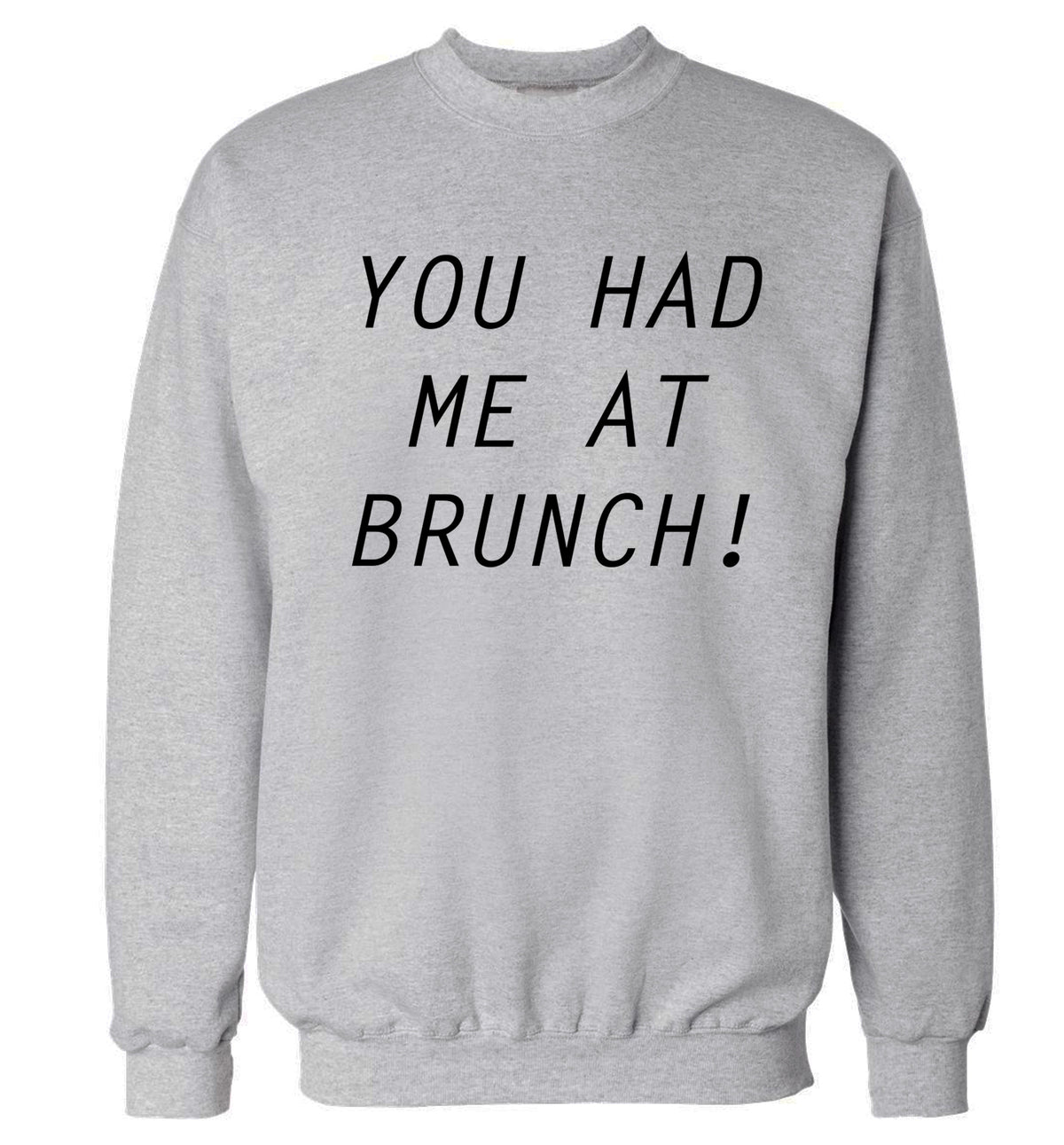 You had me at brunch Adult's unisex grey Sweater 2XL