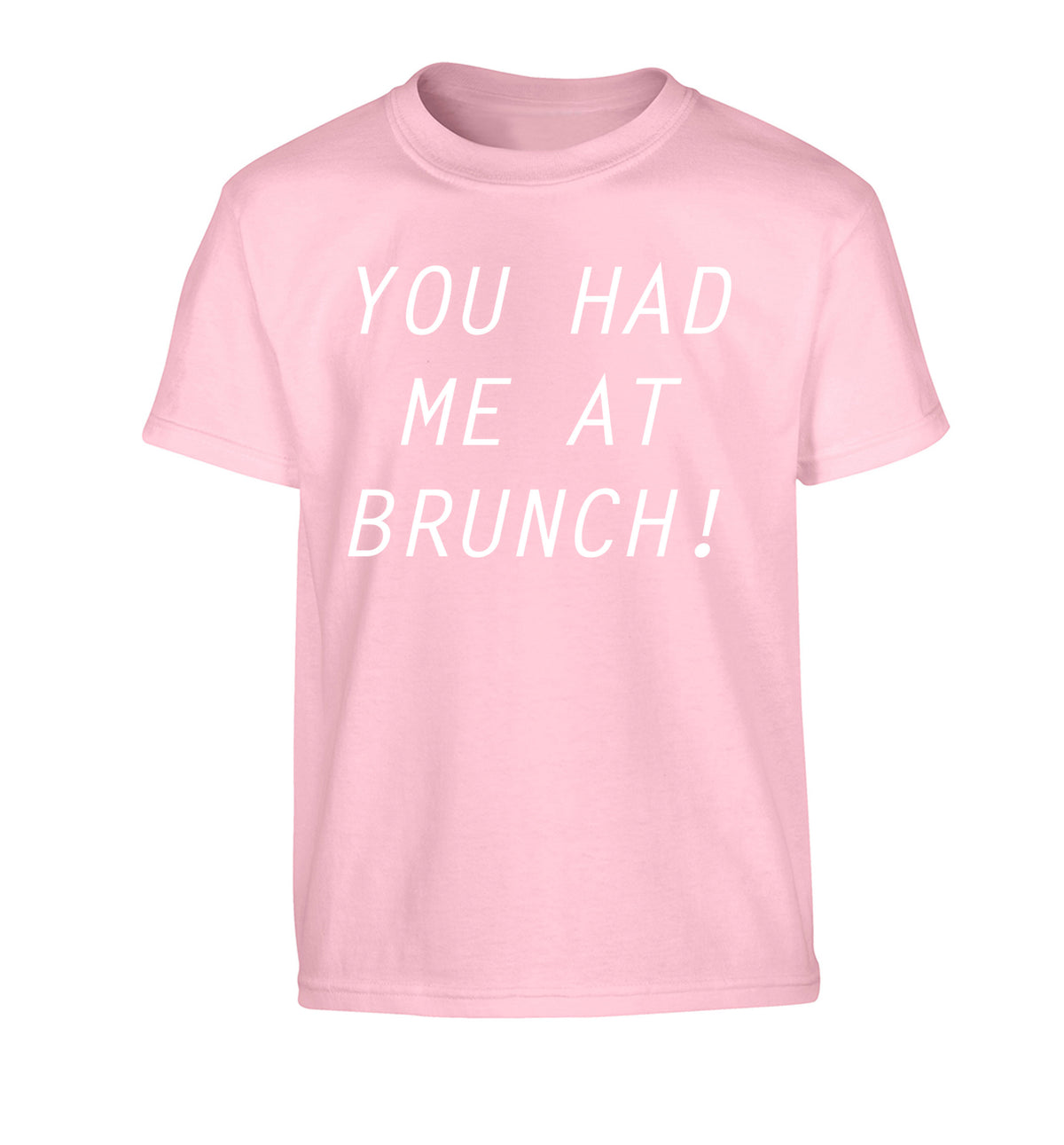 You had me at brunch Children's light pink Tshirt 12-14 Years