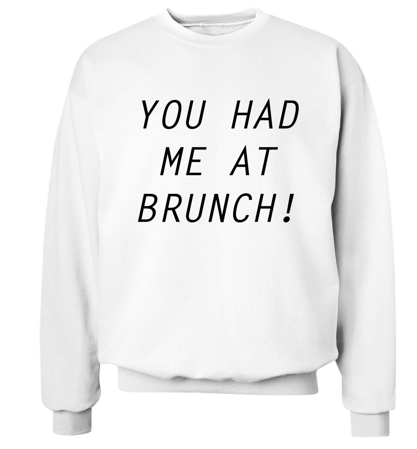 You had me at brunch Adult's unisex white Sweater 2XL