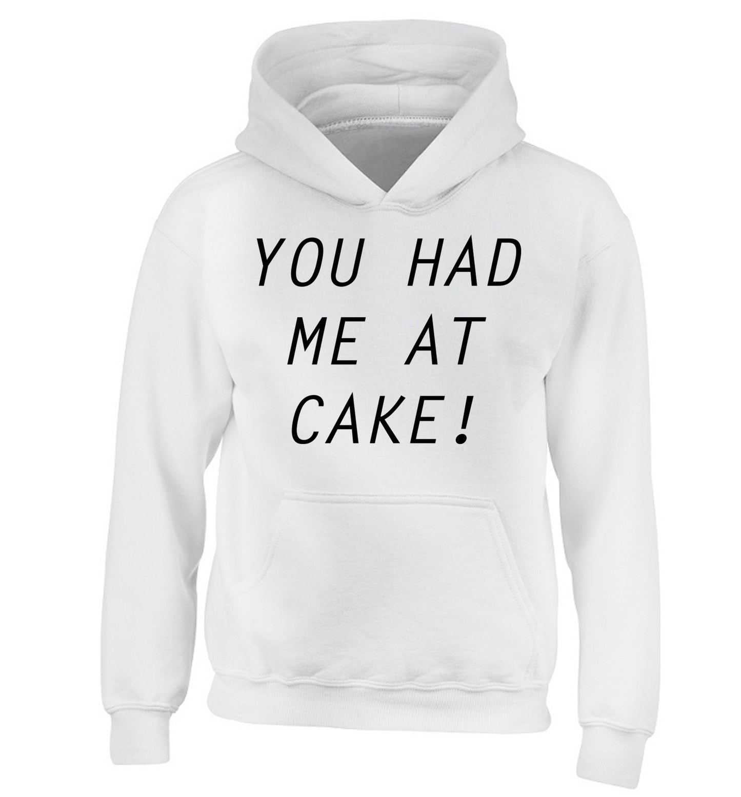 You had me at cake children's white hoodie 12-14 Years